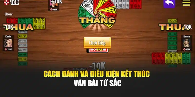 Cách đánh và điều kiện kết thúc ván bài tứ sắc